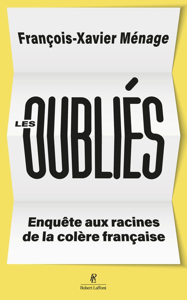 Les oubliés - Enquête aux racines de la colère française