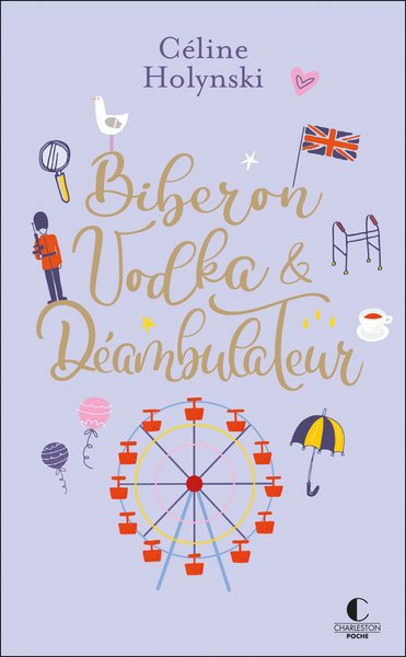 Biberon, vodka & déambulateur