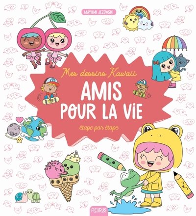 Mes dessins kawaii - Amis pour la vie