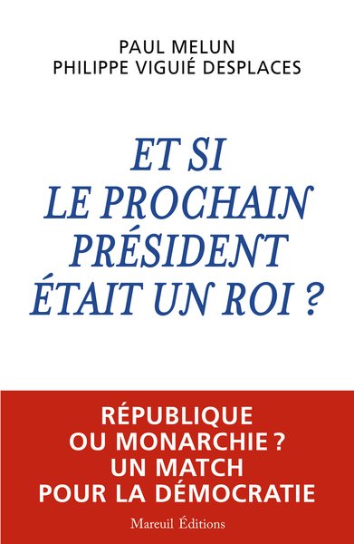 Et si le prochain président était un roi ?
