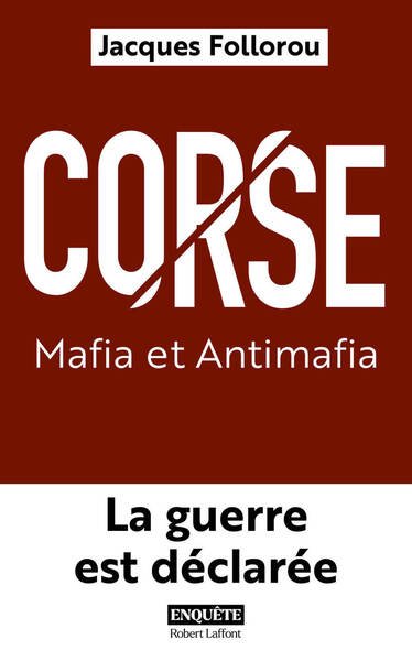 Corse : Mafia et Antimafia - La guerre est déclarée